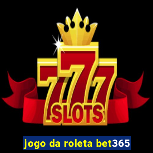 jogo da roleta bet365