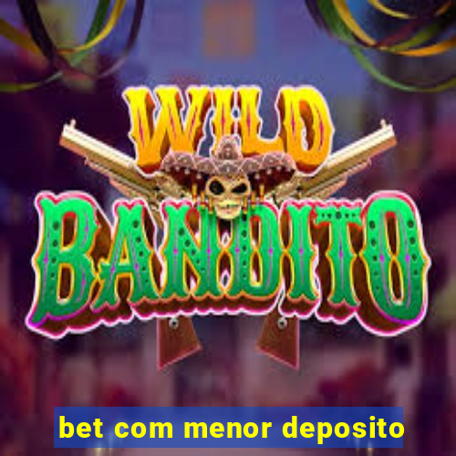 bet com menor deposito