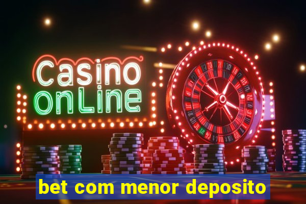 bet com menor deposito