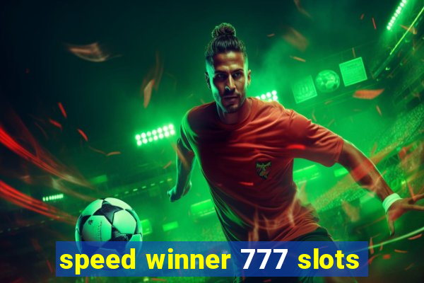 speed winner 777 slots