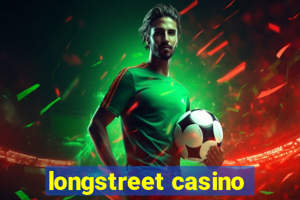 longstreet casino