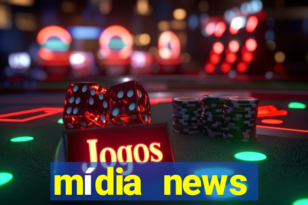 mídia news últimas notícias