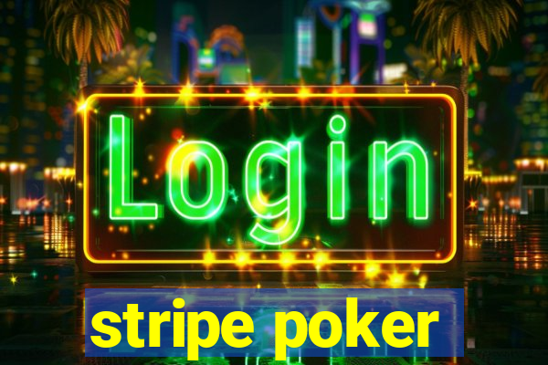 stripe poker