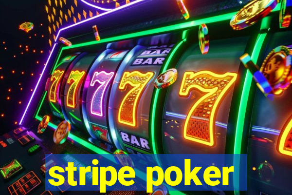 stripe poker