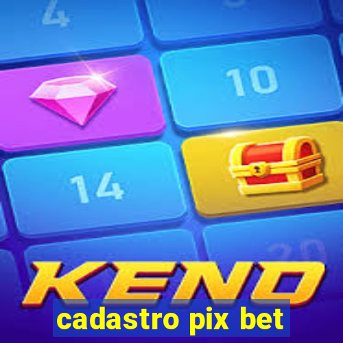 cadastro pix bet