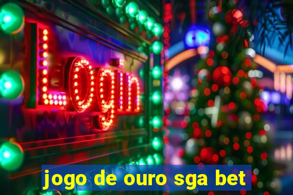 jogo de ouro sga bet