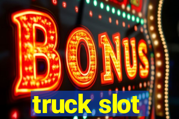 truck slot