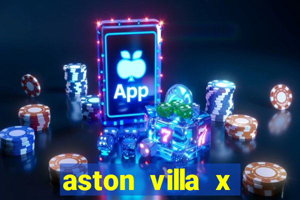 aston villa x chelsea palpites