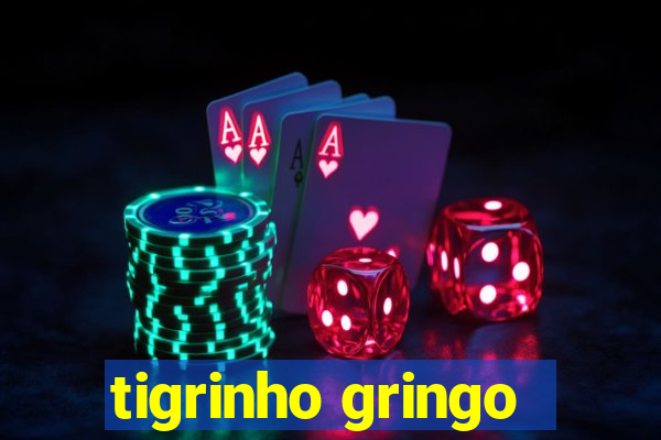 tigrinho gringo