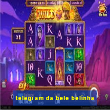 telegram da bele belinha