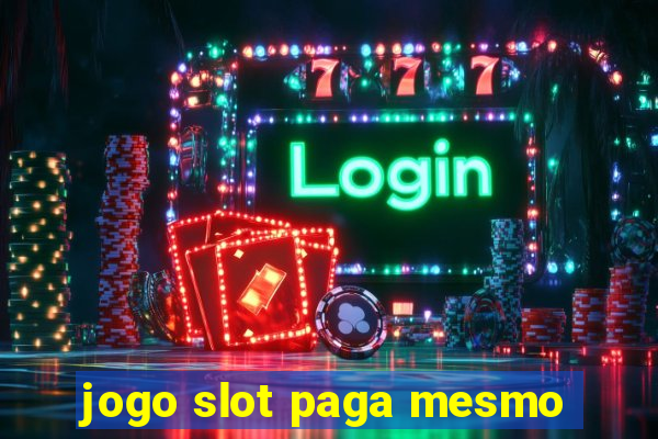 jogo slot paga mesmo