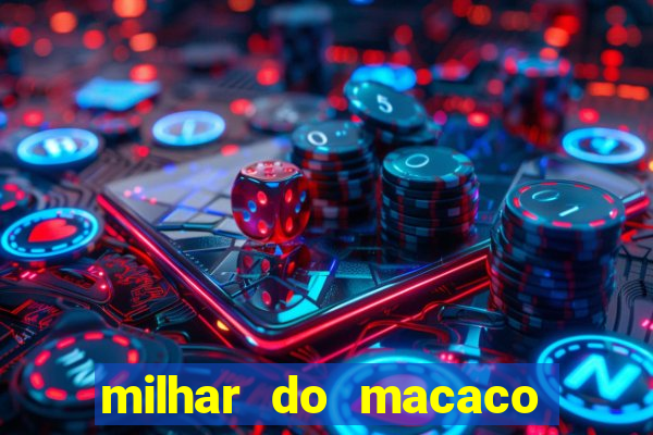 milhar do macaco que mais saem no jogo do bicho