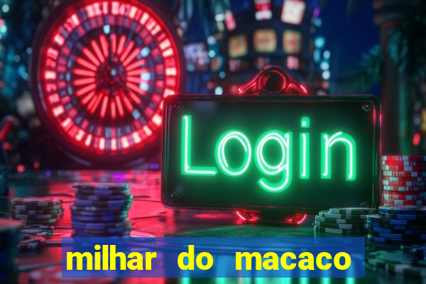 milhar do macaco que mais saem no jogo do bicho