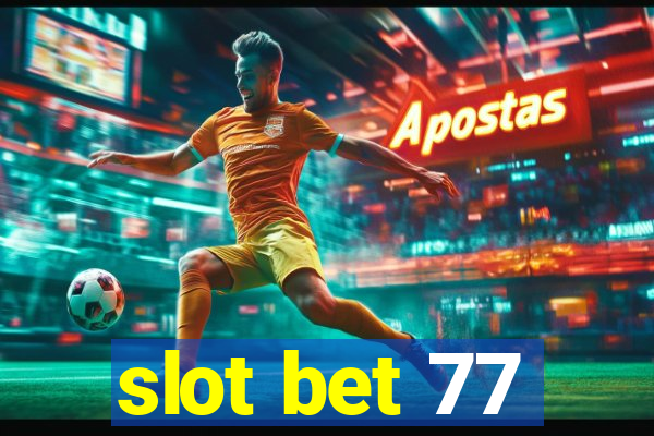 slot bet 77