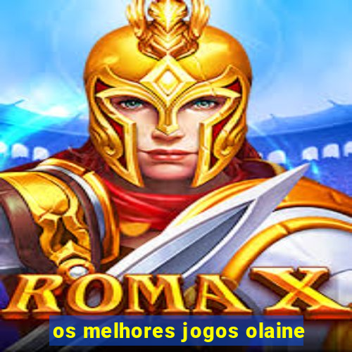 os melhores jogos olaine