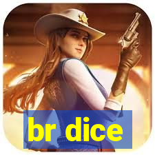 br dice