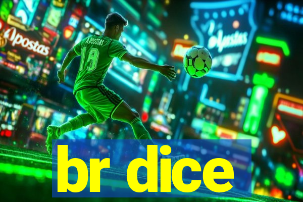 br dice