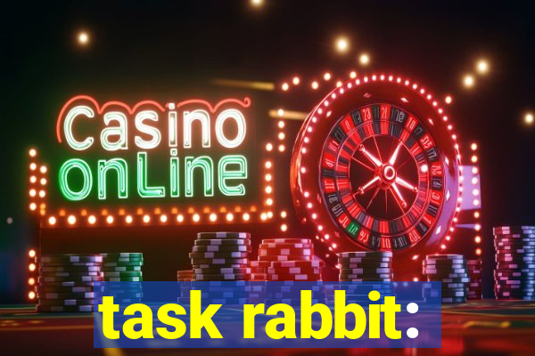 task rabbit: