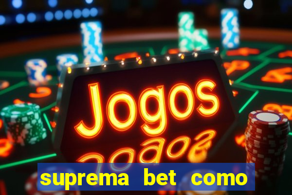 suprema bet como sacar dinheiro