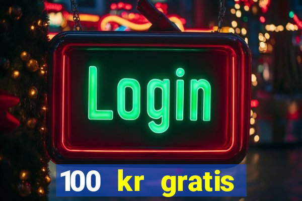 100 kr gratis casino mobil