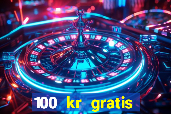 100 kr gratis casino mobil