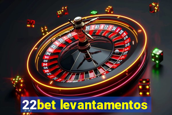 22bet levantamentos