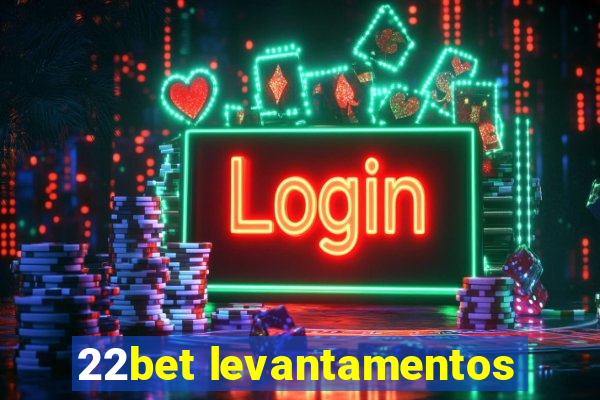 22bet levantamentos