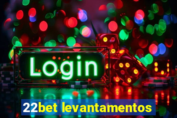 22bet levantamentos