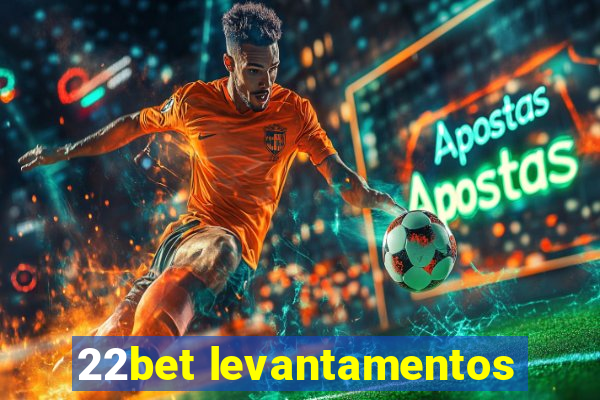 22bet levantamentos