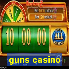 guns casino