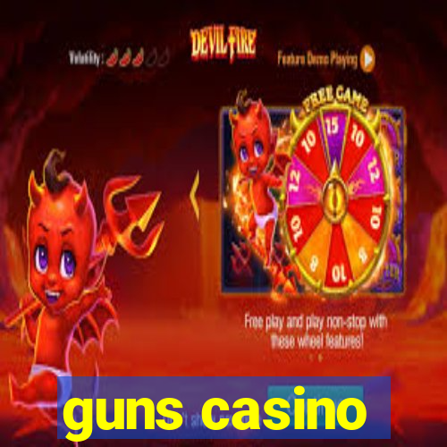 guns casino