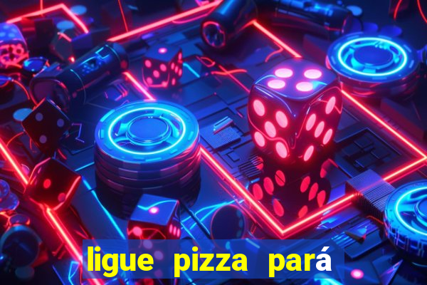 ligue pizza pará de minas