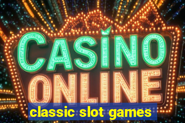 classic slot games