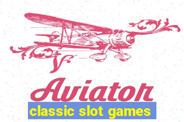 classic slot games