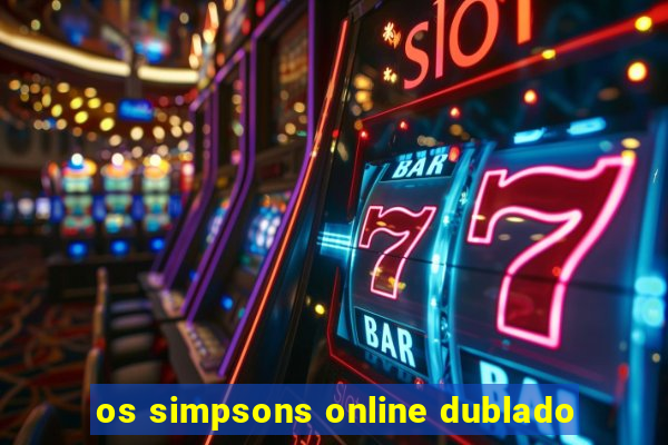 os simpsons online dublado