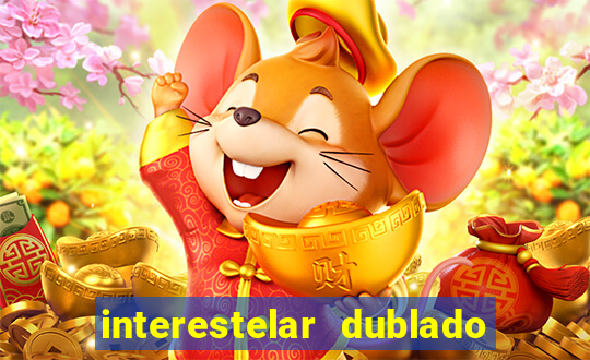 interestelar dublado 4k interestelar filme completo dublado