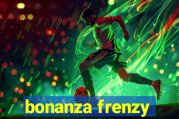 bonanza frenzy