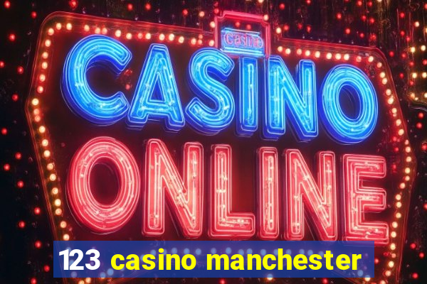 123 casino manchester