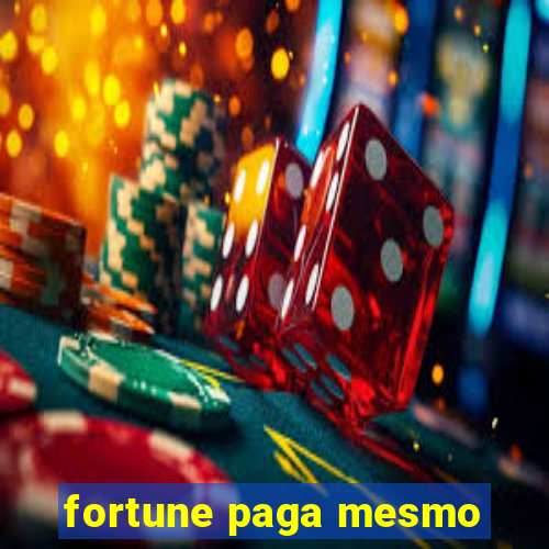 fortune paga mesmo