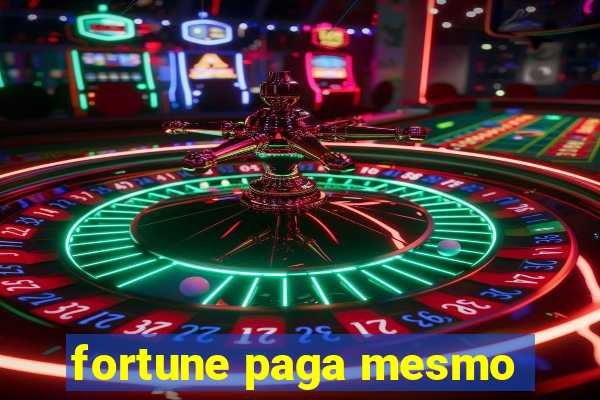 fortune paga mesmo