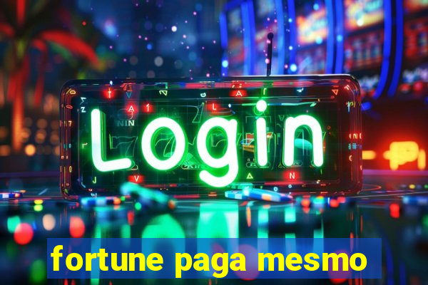 fortune paga mesmo