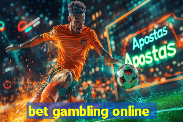 bet gambling online