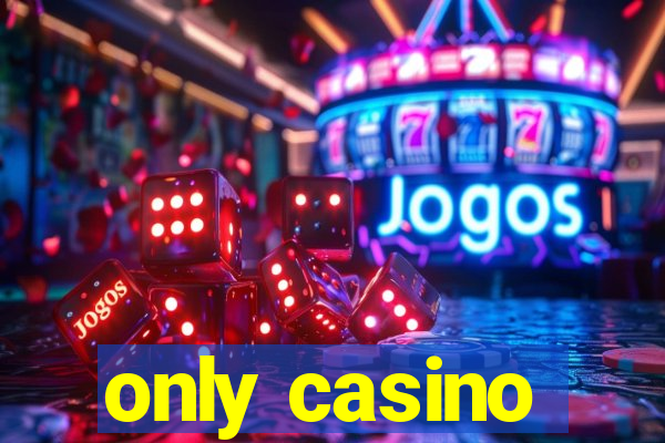 only casino