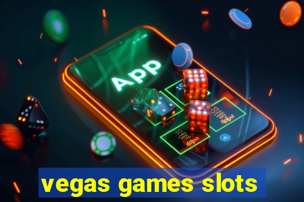 vegas games slots