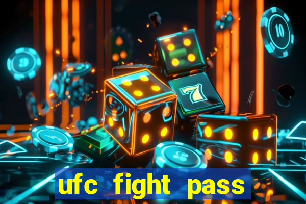 ufc fight pass onde assistir