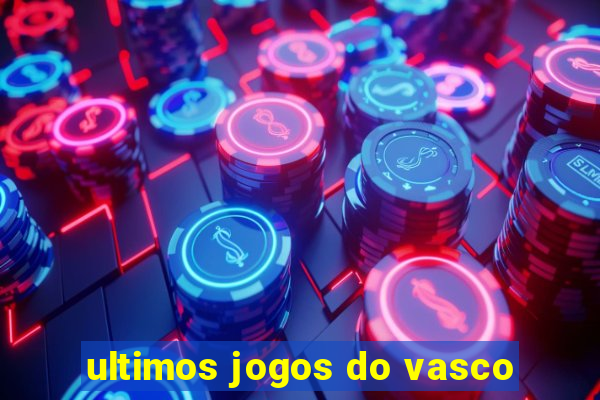 ultimos jogos do vasco