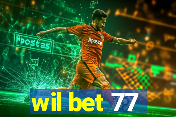 wil bet 77