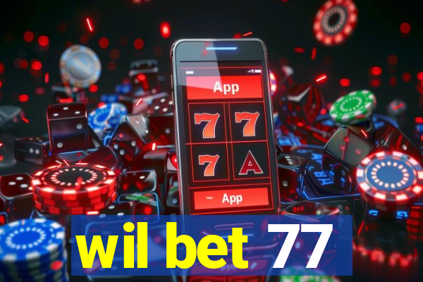 wil bet 77