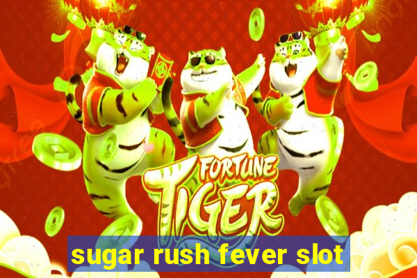 sugar rush fever slot