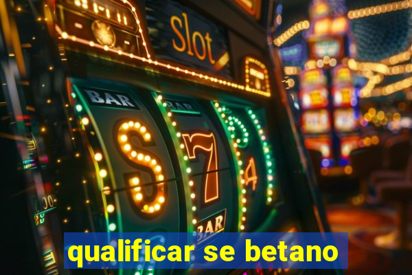 qualificar se betano